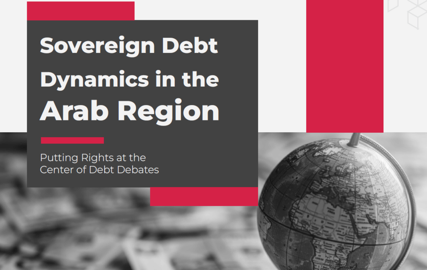 Regional Policy Report on Sovereign Debt Dynamics in the Arab Region: Putting Rights at the Center of Debt Debates