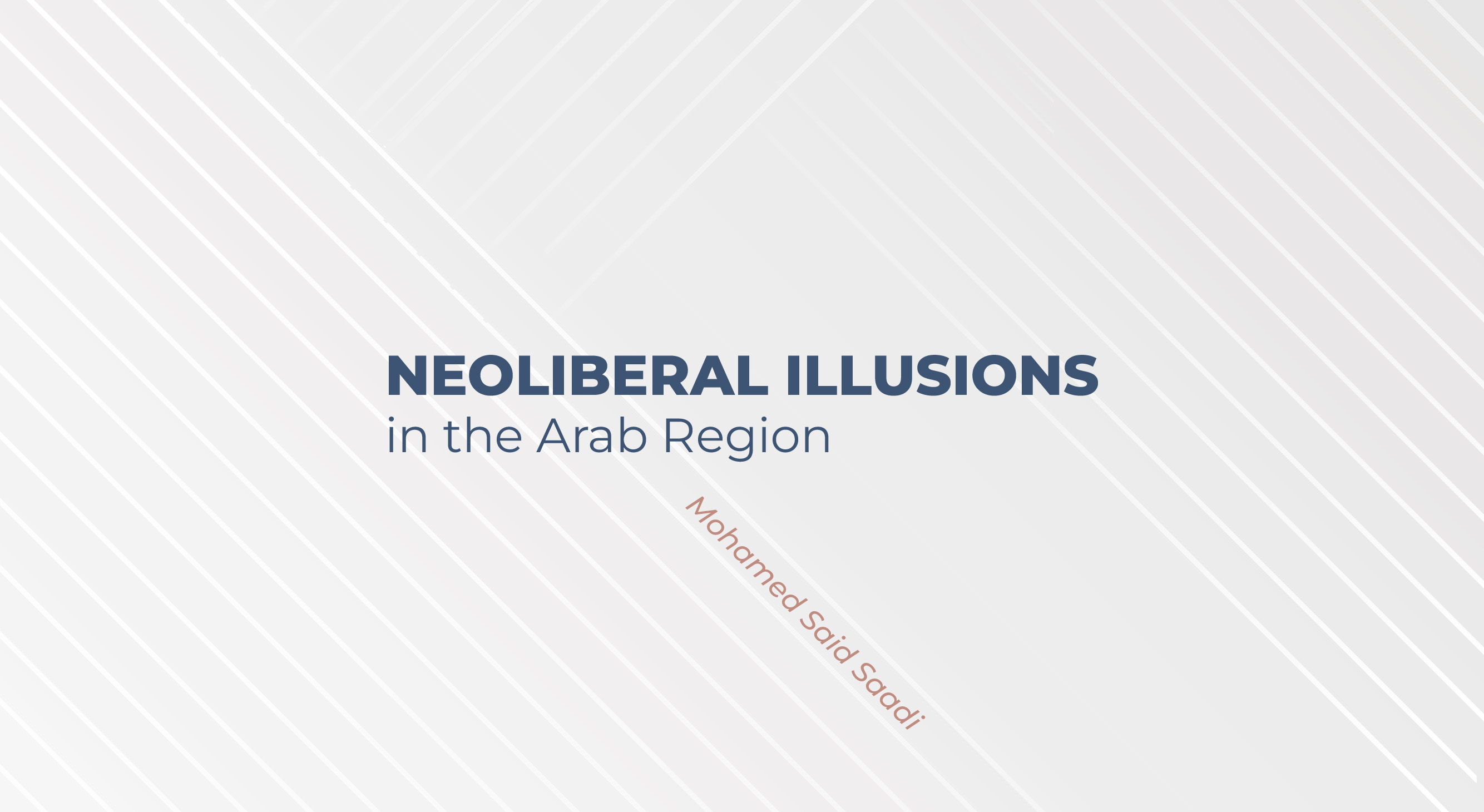 Neoliberal Illusions in the Arab Region - Mohamed Said Saadi